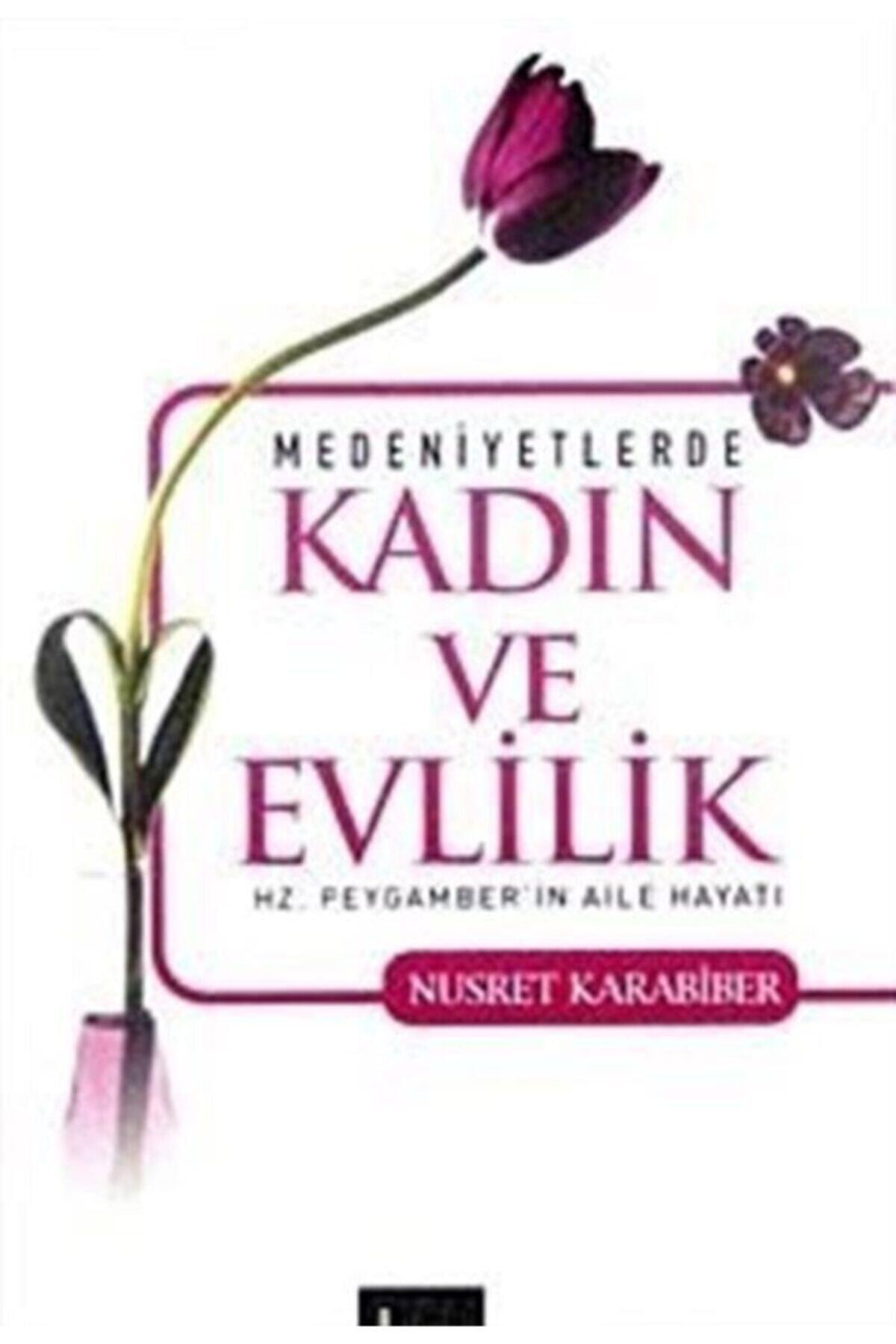 Medeniyetlerde Kadın Ve Evlilik & Hz. Peygamber'in Aile Hayatı