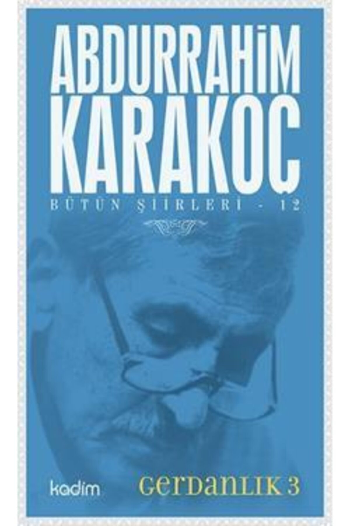 Bütün Şiirleri 12 - Gerdanlık 3