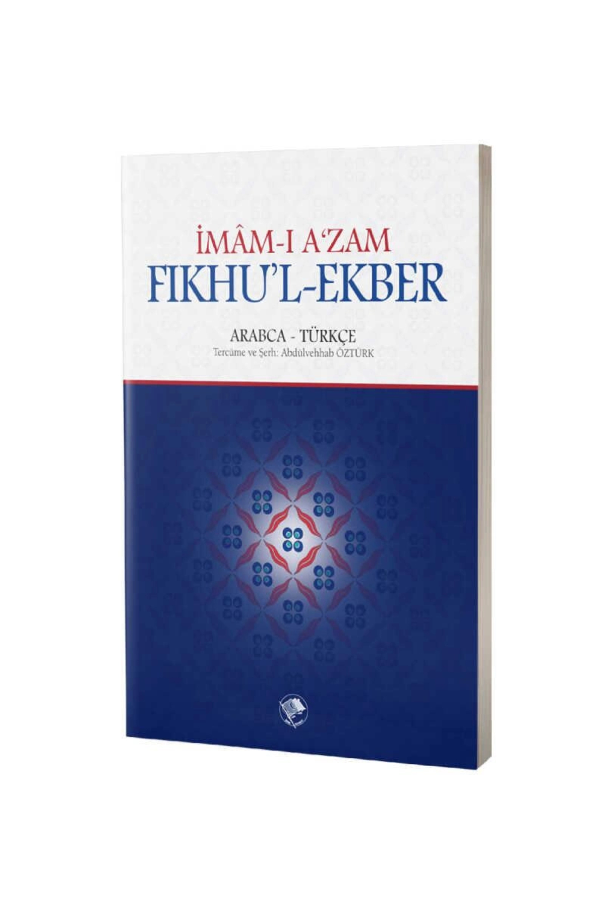 Imam-ı A'zam Fıkhu'l-ekber Arapça-türkçe - Imam-ı A'zam Ebu Hanife Nu'man Ibn-i Sabit