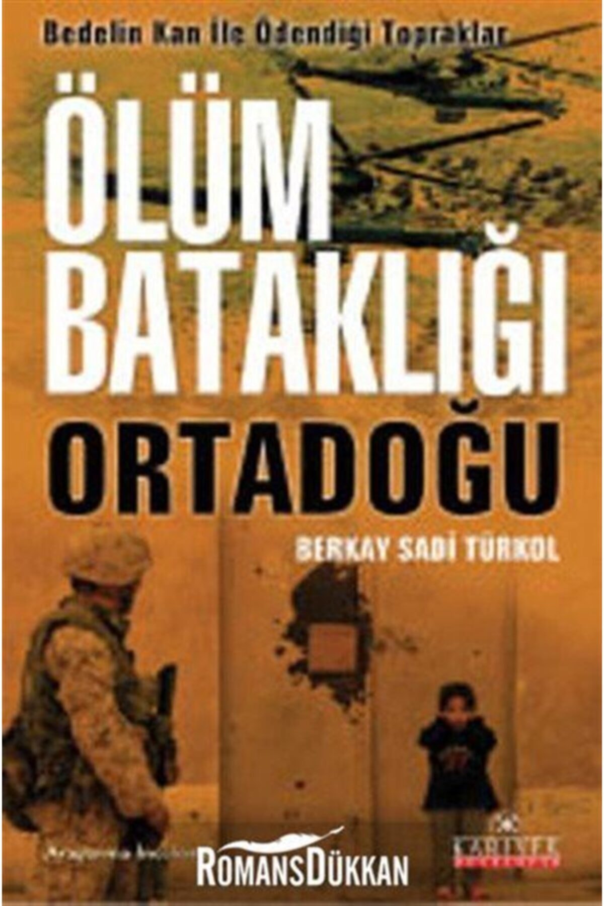 Ölüm Bataklığı - Ortadoğu & Bedelin Kan Ile Ödendiği Topraklar