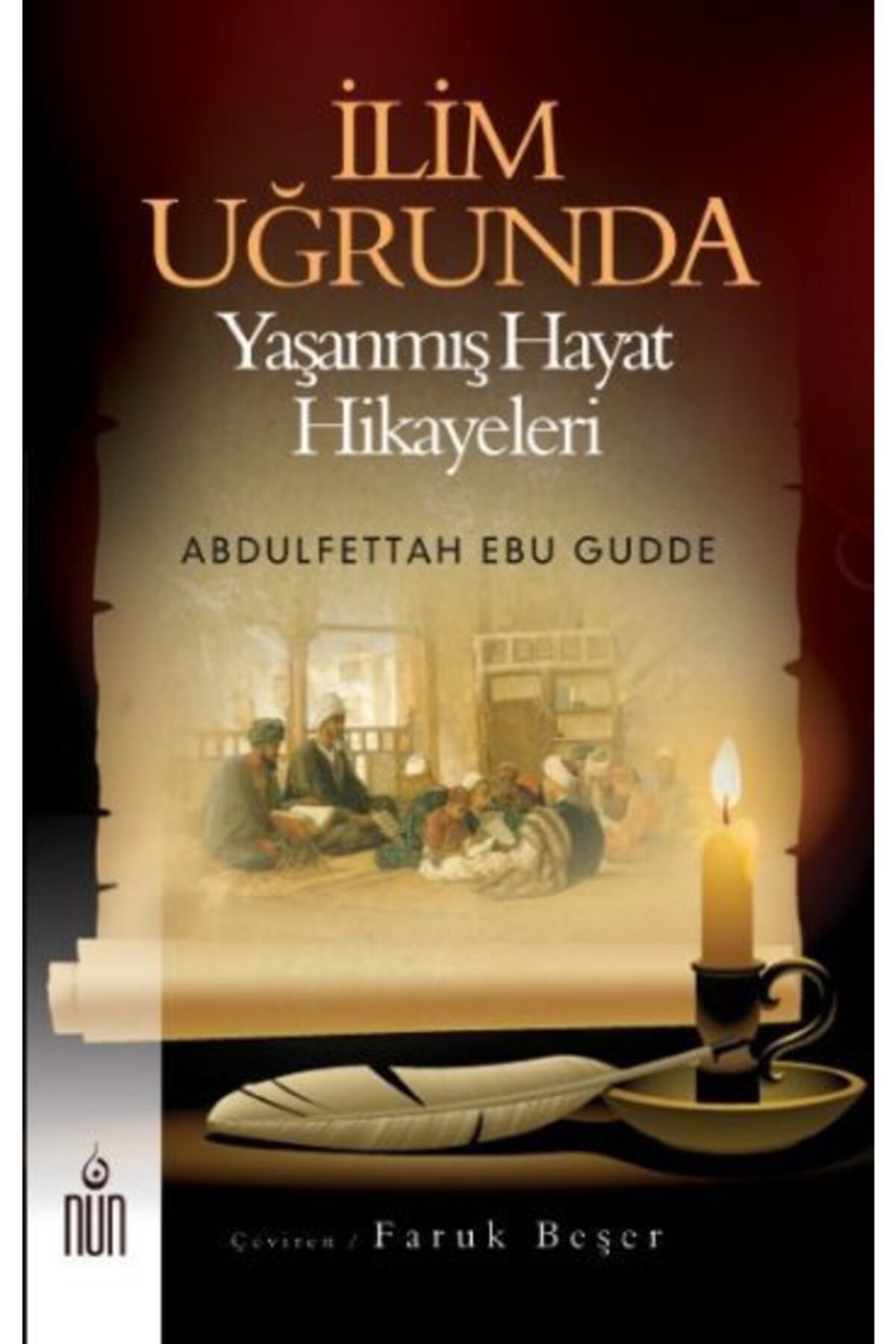 Ilim Uğrunda - Yaşanmış Hayat Hikayeleri - Abdulfettah Ebu Gudde