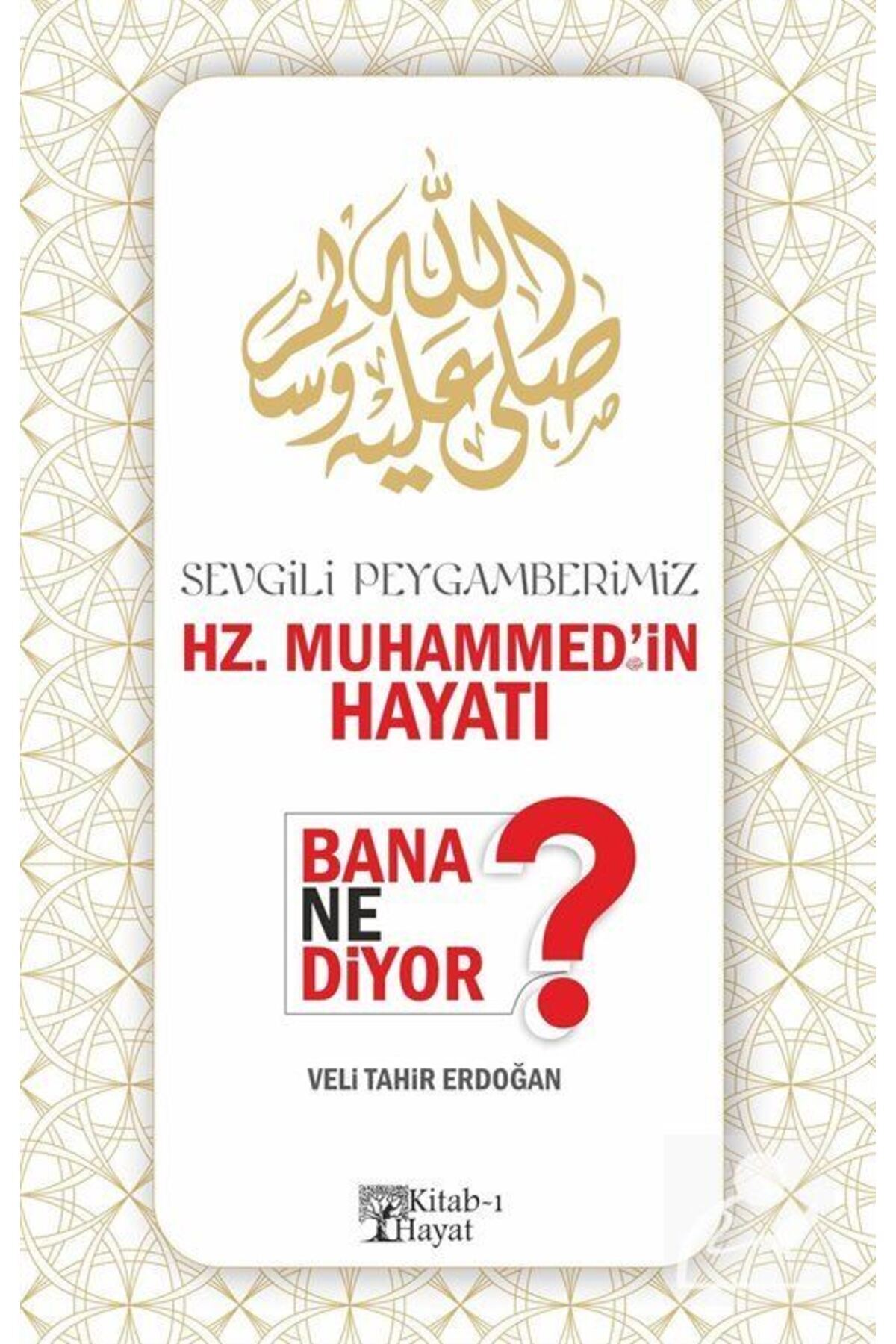 Sevgili Peygamberimiz Hz. Muhammed'in Hayatı Bana Ne Diyor?