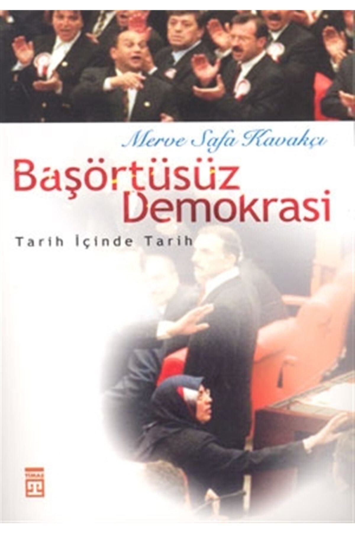 Başörtüsüz Demokrasi: Tarih Içinde Tarih