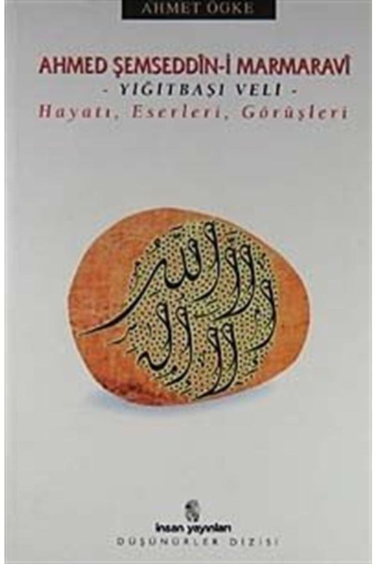 Ahmed Şemseddin-i Marmaravi / Hayatı, Eserleri, Görüşleri