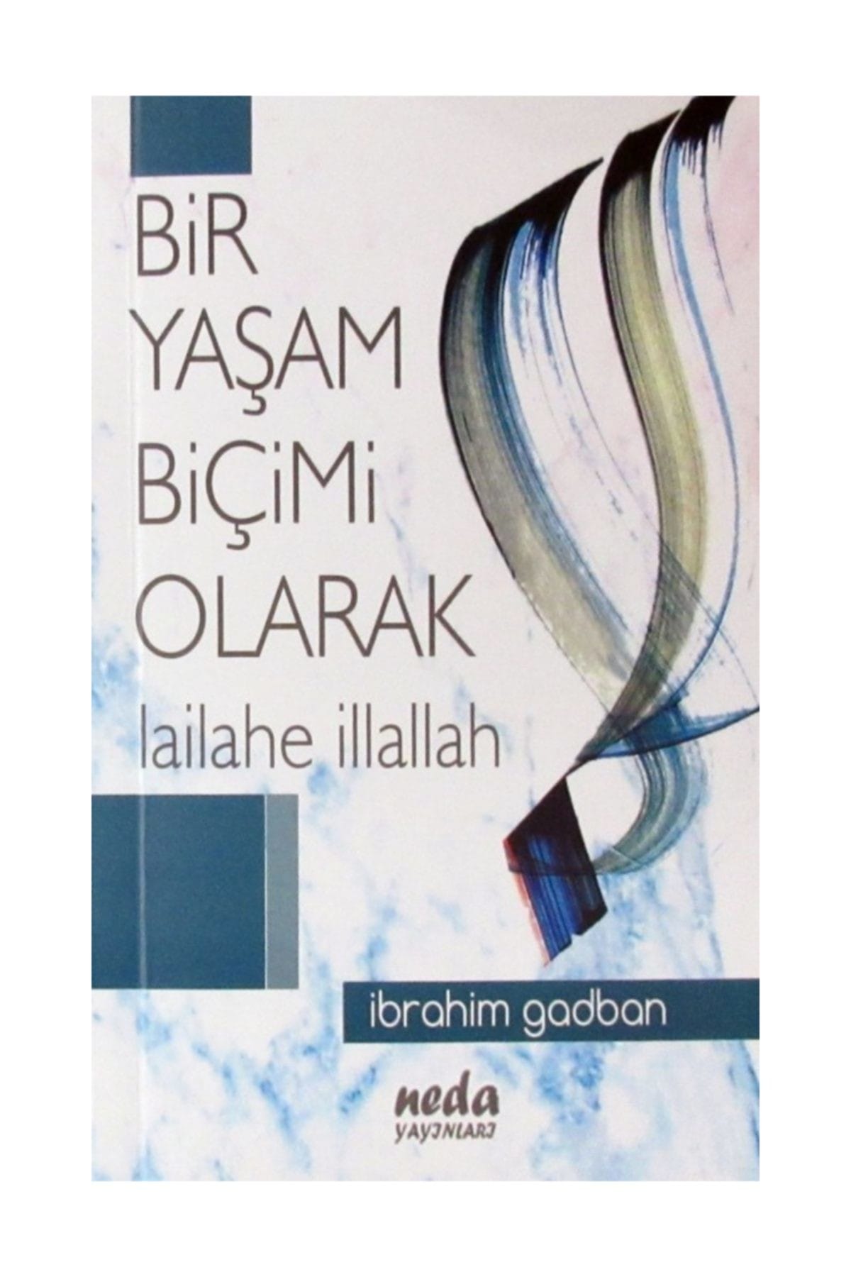Bir Yaşam Biçimi Olarak Lailahe Illallah Ibrahim Godban (konya)