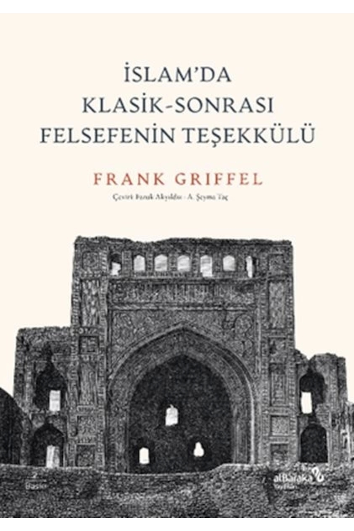 Islam’da Klasik-sonrası Felsefenin Teşekkülü (2.baskı)