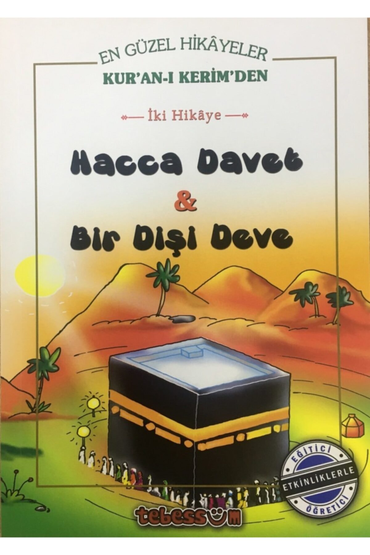 Kuranı Kerimden Hikayeler, Hacca Davet & Bir Dişi Deve, Tebessüm Yay.