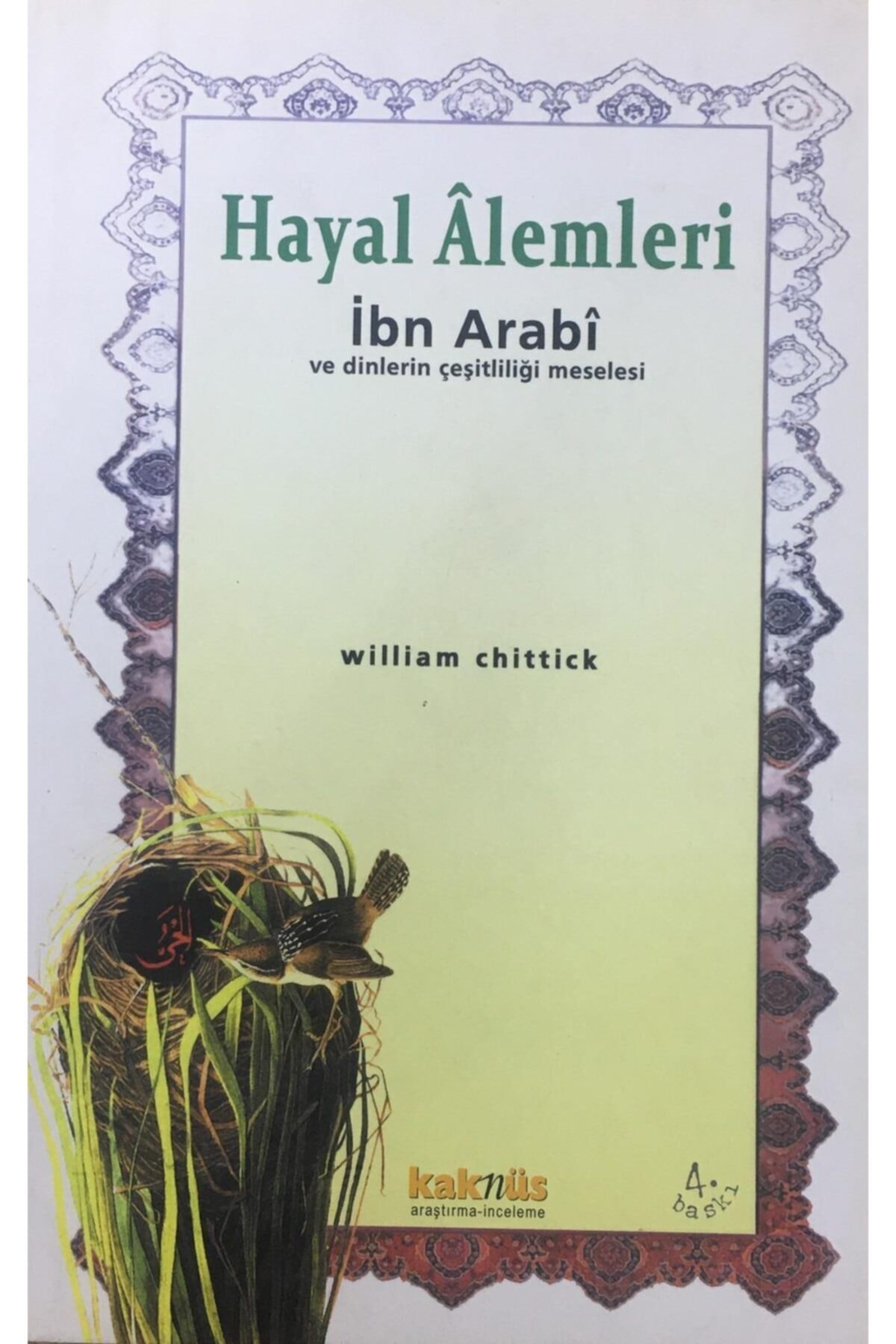 Hayal Alemleri Ibni Arabi Ve Dinlerin Çeşitliliği Meselesi, William Chittick, 14x21 Cm. Kaknüs