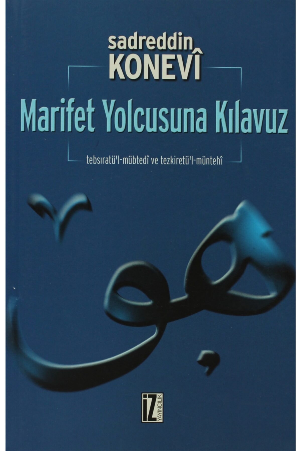 Marifet Yolcusuna Kılavuz - Sadreddin Konevi 9789753555081