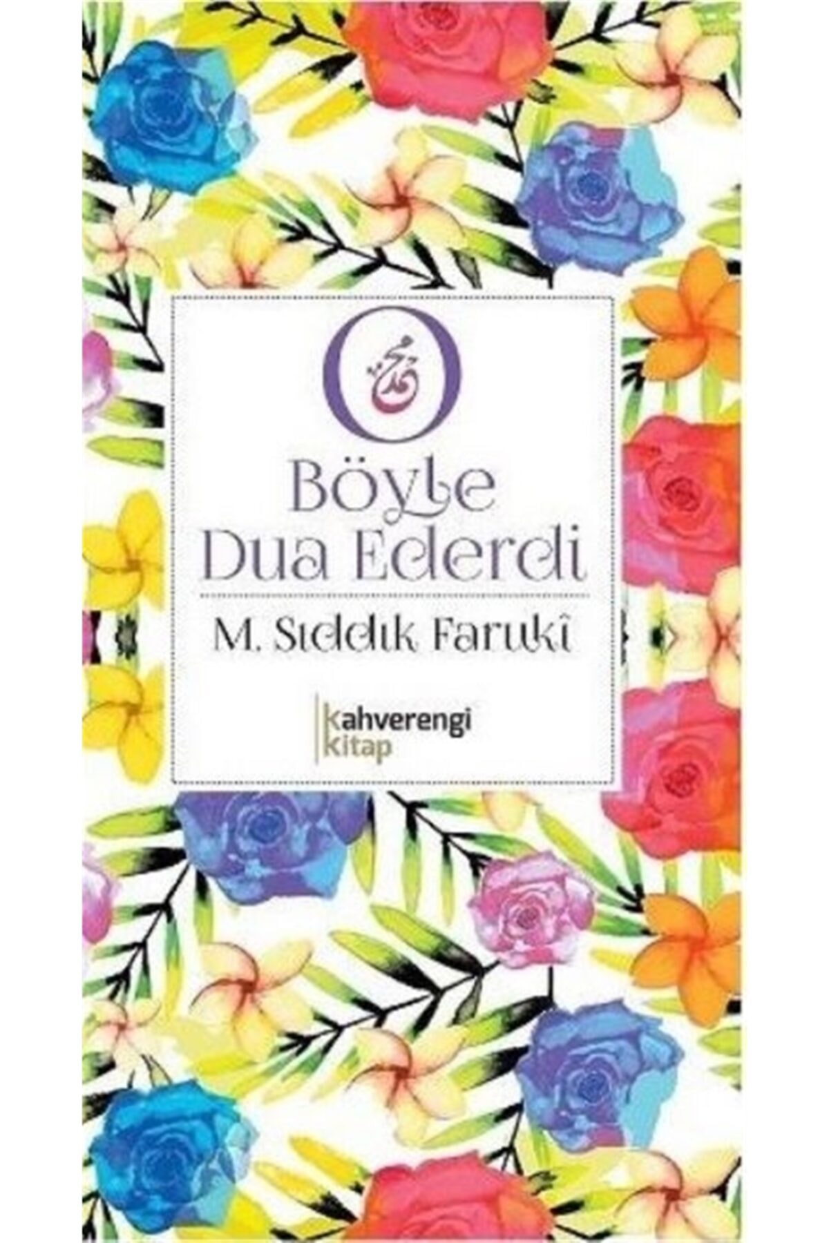 O Böyle Dua Ederdi / M.sıddık Faruki / / 9786058429192