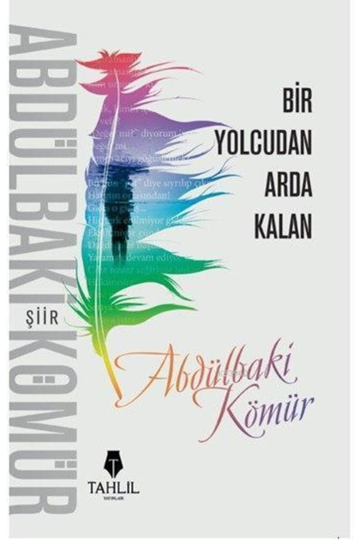 Bir Yolcudan Arda Kalan - Abdülbaki Kömür 9786055271213