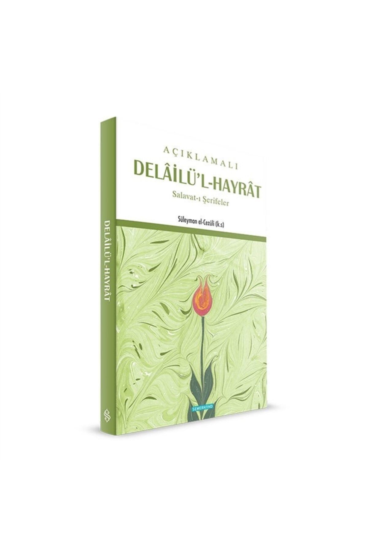 Açıklamalı Delailü'l-hayrat - Ebu Abdullah Muhammed B. Süleyman El-cezuli 9786055455408