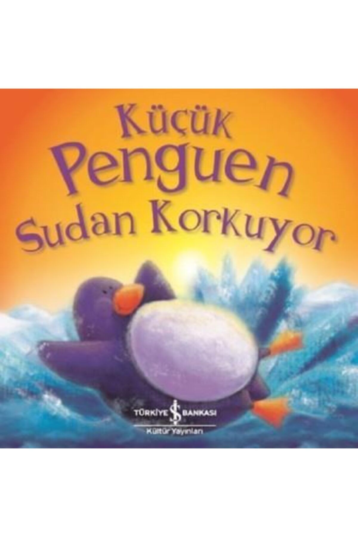 Küçük Penguen Sudan Korkuyor Rachel Ellıot 9786052956090