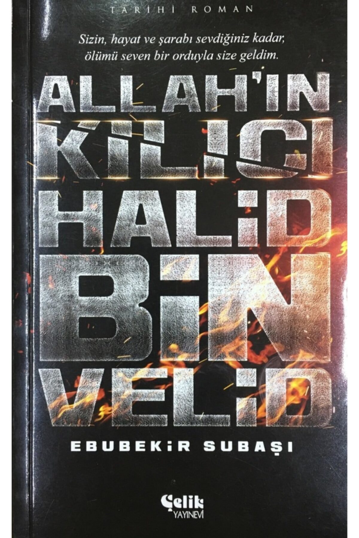 Allah'ın Kılıcı Halid Bin Velid, Ebubekir Subaşı, Tarihi Roman, 12x20 Cm. Çelik