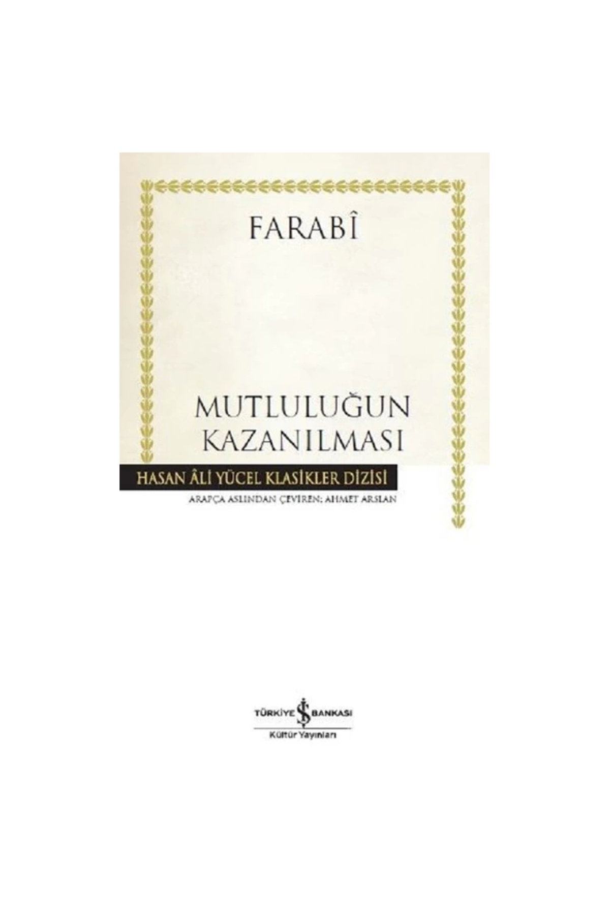 Mutluluğun Kazanılması (k.kapak) Farabi 9786052953167