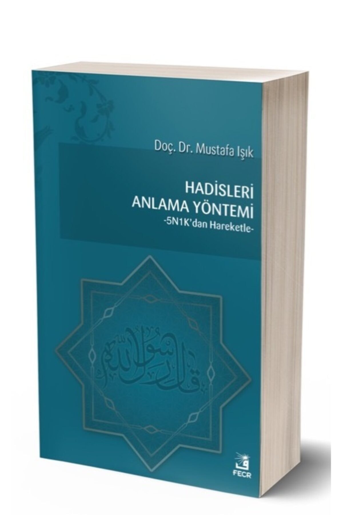 Hadisleri Anlama Yöntemi - 5n1k’dan Hareketle-