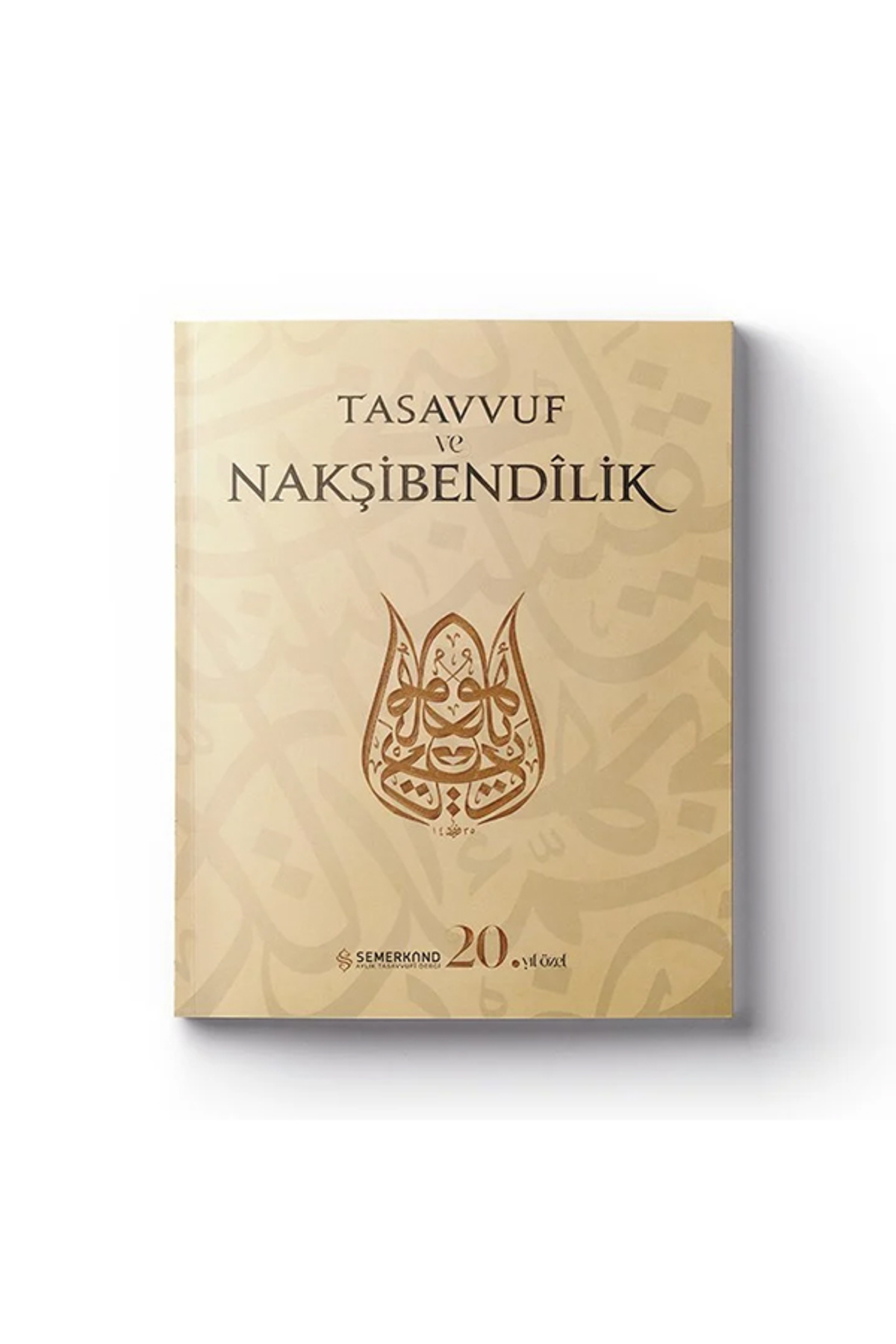 Tasavvuf ve Nakşibendilik | Semerkand Dergisi 20.Yıl Özel Sayı