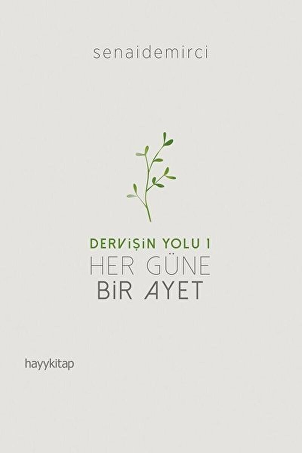 Her Güne Bir Ayet - Dervişin Yolu 1 Senai Demirci 9786052214916