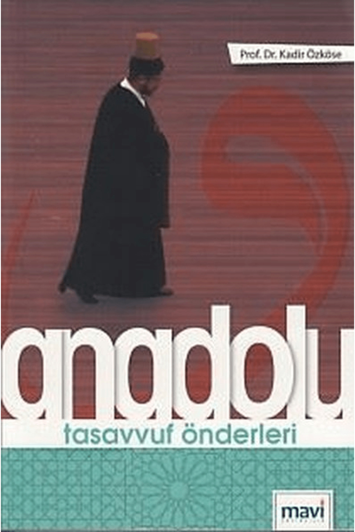 Anadolu Tasavvuf Önderleri / Kadir Özköse / / 9786059899093