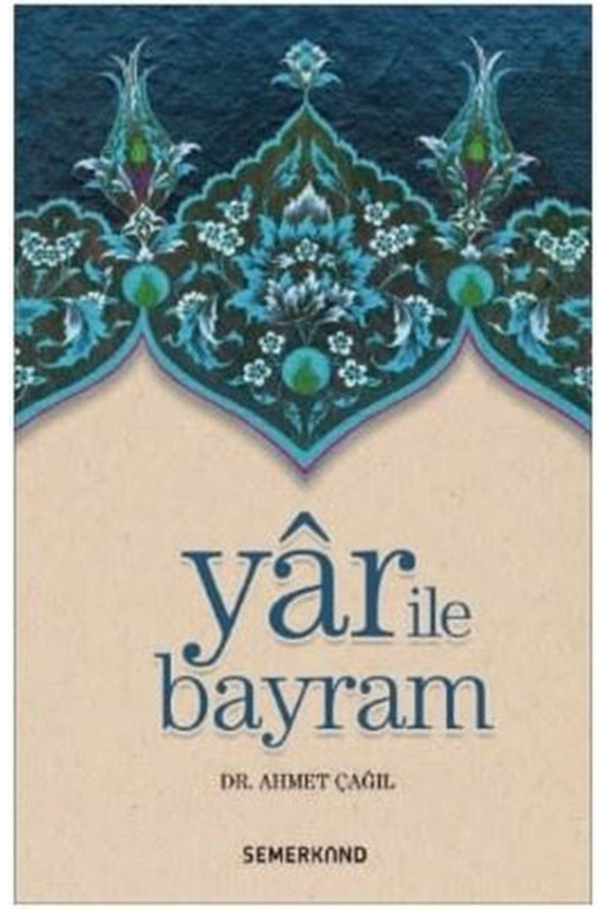 Yar Ile Bayram / Ahmet Çağıl / / 9786051590417