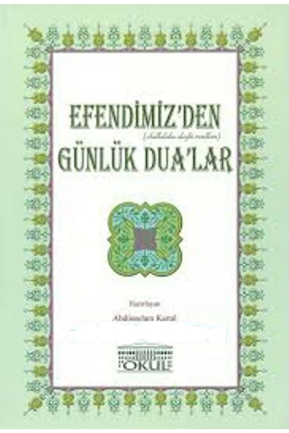 Efendimiz'den (sallallahu Aleyhi Ve Sellem) Günlük Dualar / / 9786054810079