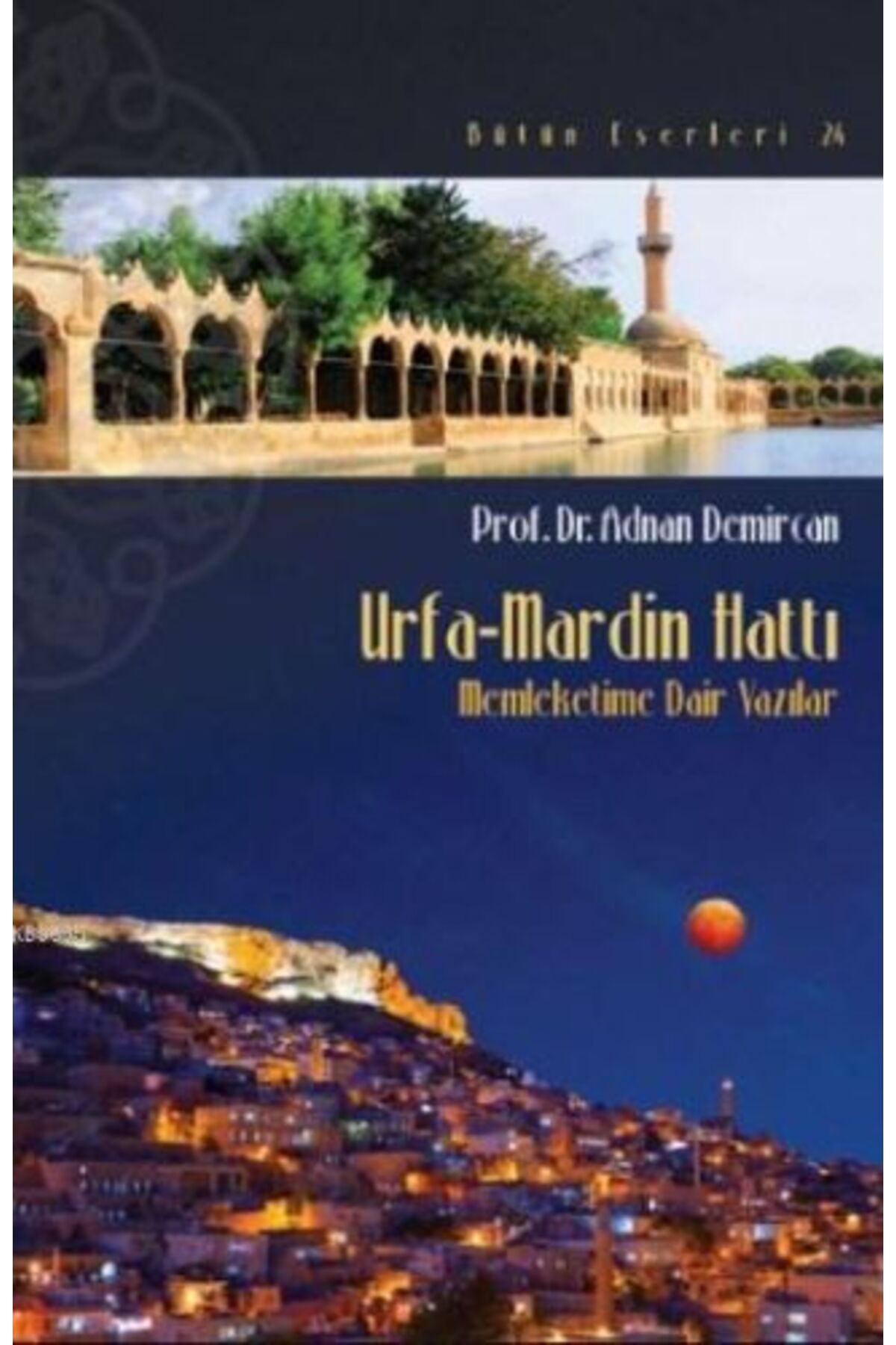 Urfa-Mardin Hattı - Memleketime Dair Yazılar