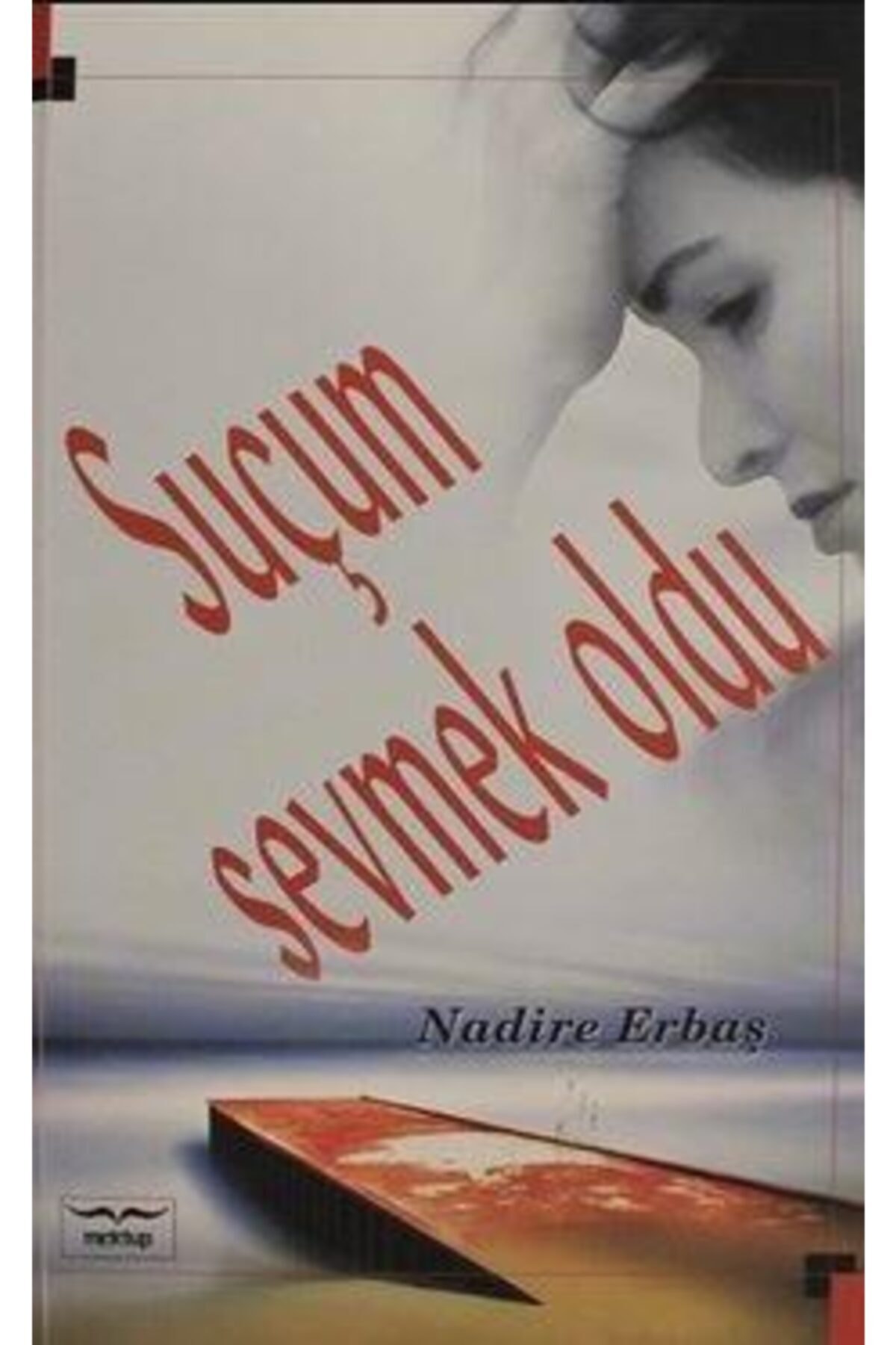 Suçum Sevmek Oldu / Nadire Erbaş / / 9786059322713