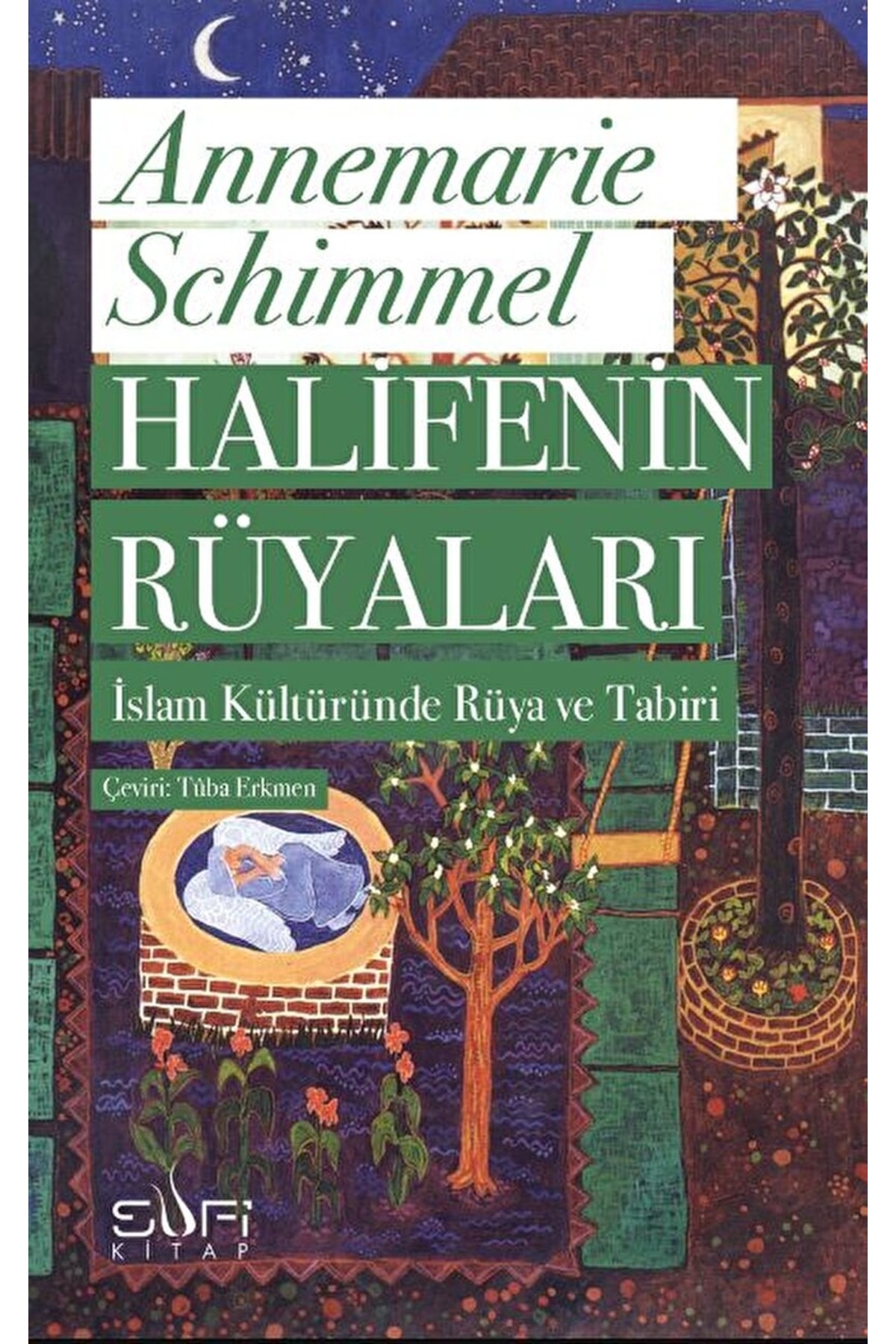 Halifenin Rüyaları, Annemarie Schimmel, , Halifenin Rüyaları Kitabı, 528 Sayfa