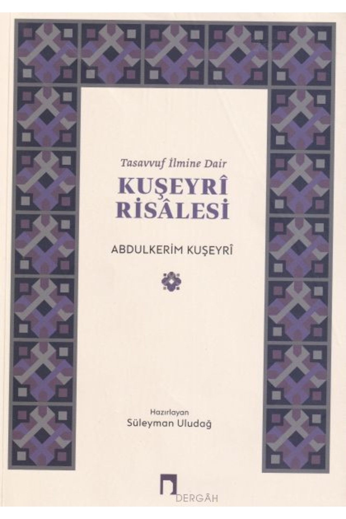 Tasavvuf İlmine Dair - Kuşeyri Risalesi - Süleyman Uludağ