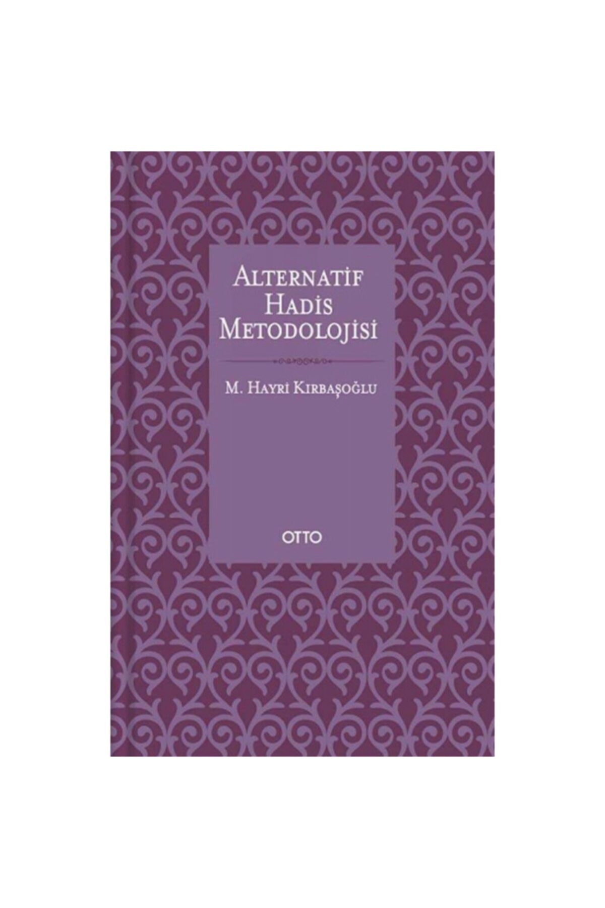 Alternatif Hadis Metodolojisi ( Ciltli ) M. Hayri Kırbaşoğlu