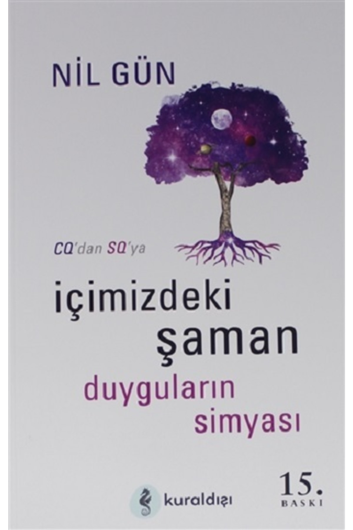 İçimizdeki Şaman Duyguların Simyası kitabı - Nil Gün - Kuraldışı Yayınevi
