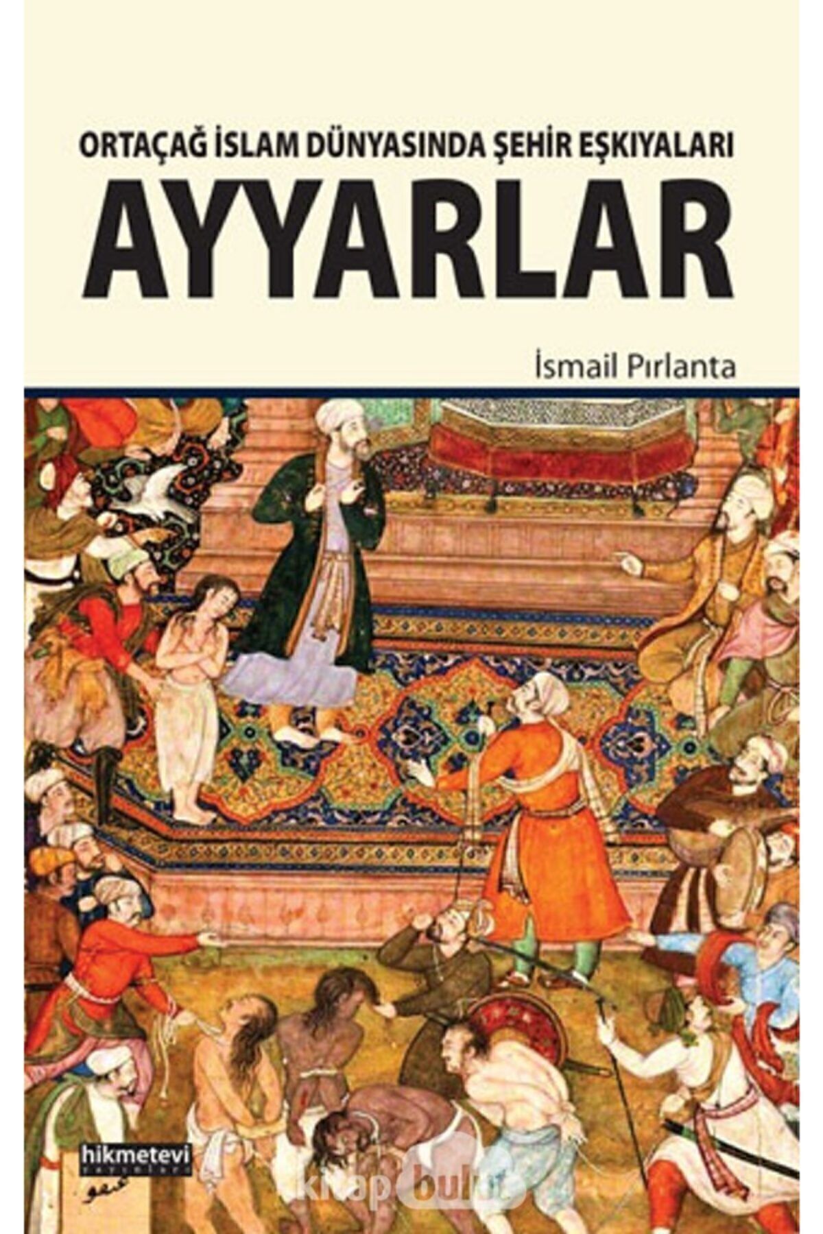 Ortaçağ Islam Dünyasında Şehir Eşkıyaları Ayyarlar