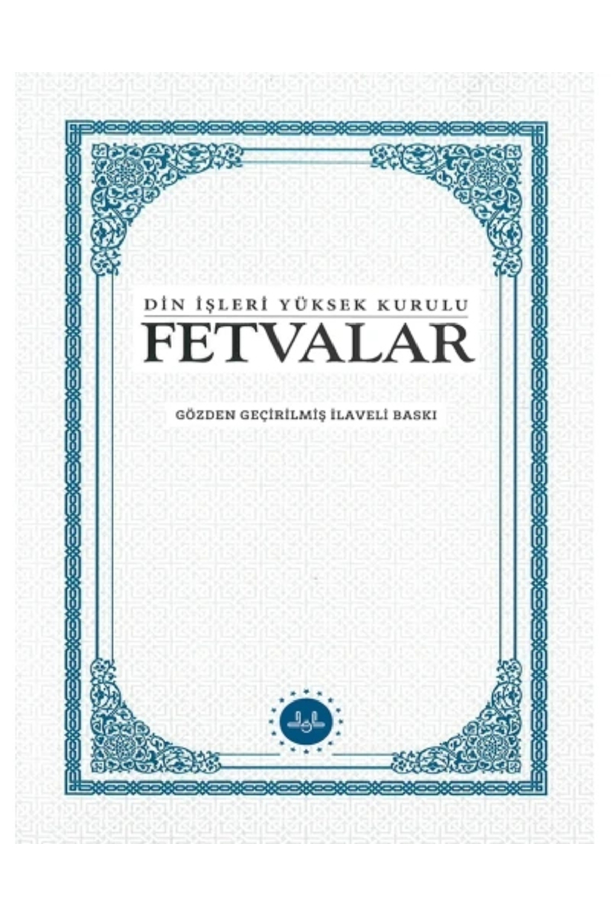 FETVALAR-Din İşleri Yüksek Kurulu-GÖZDEN GEÇİRİLMİŞ İLAVE BASKILI