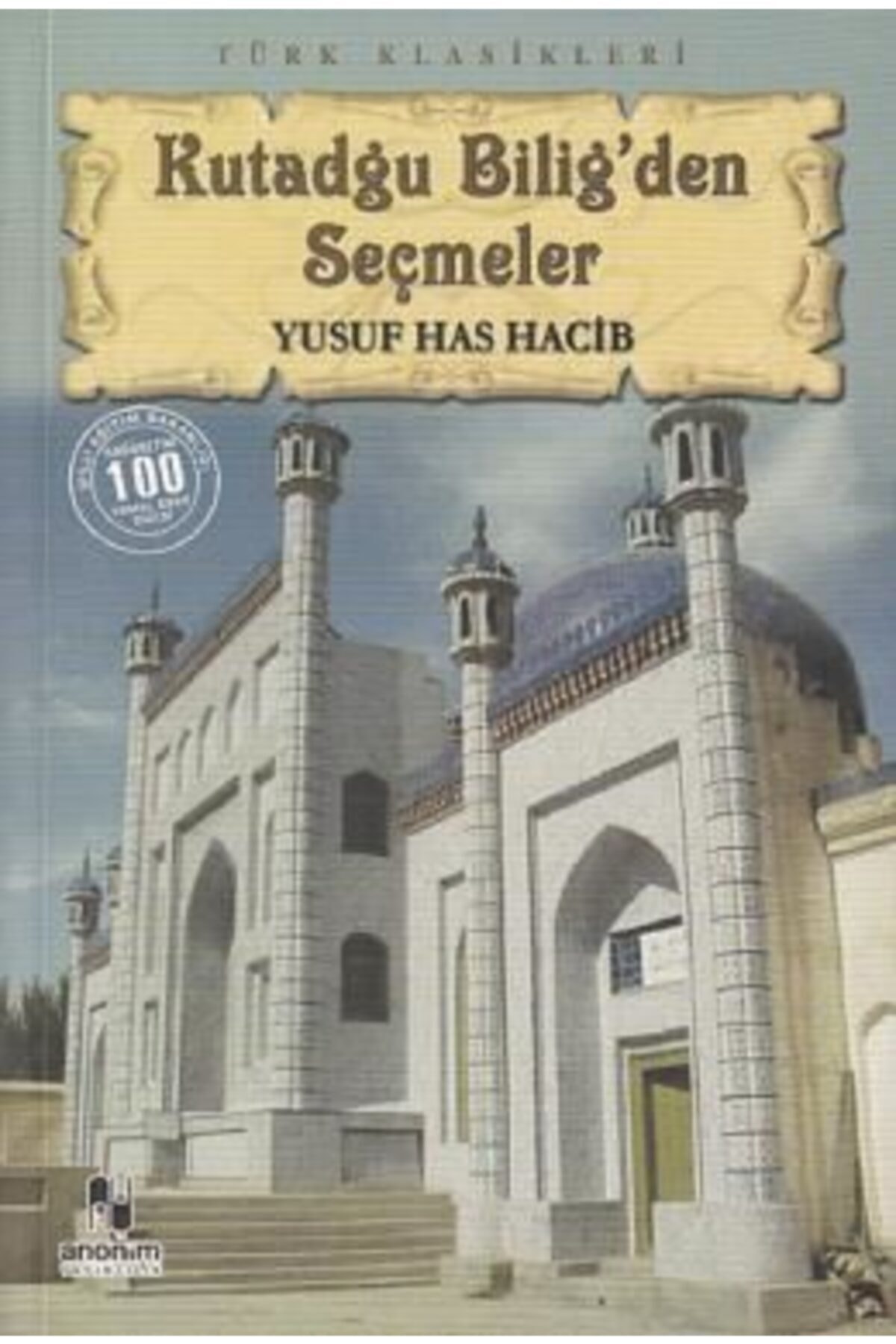 Kutadgu Bilig'den Seçmeler | Yusuf Has Hacib | Anonim Yayıncılık