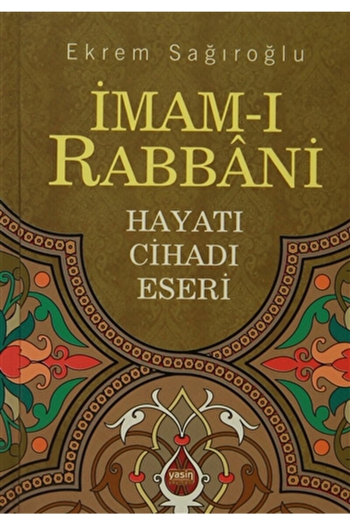 Imam-ı Rabbani / Ekrem Sağıroğlu / / 9789944356589