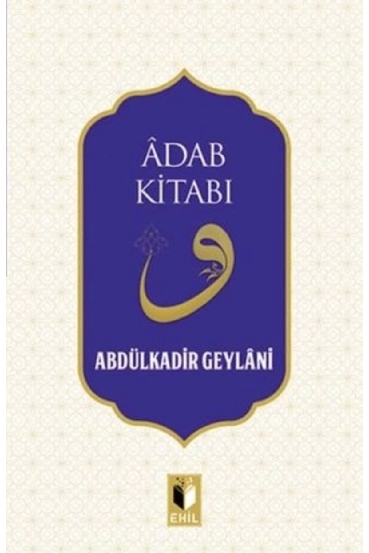 Adab Kitabı - Abdulkadir Geylani