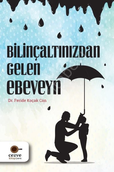 Bilinçaltınızdan Gelen Ebeveyn, Feride Koçak Can