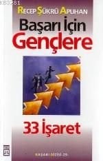 Başarı İçin Gençlere 33 İşaret, Recep Şükrü Apuhan