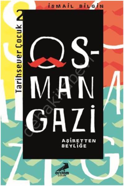 Osman Gazi Aşiretten Beyliğe / Tarihsever Çocuk Dizisi 2, Erdem Yayınları