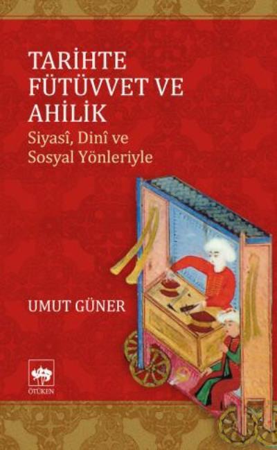 Tarihte Fütüvvet ve Ahilik, Umut Güner
