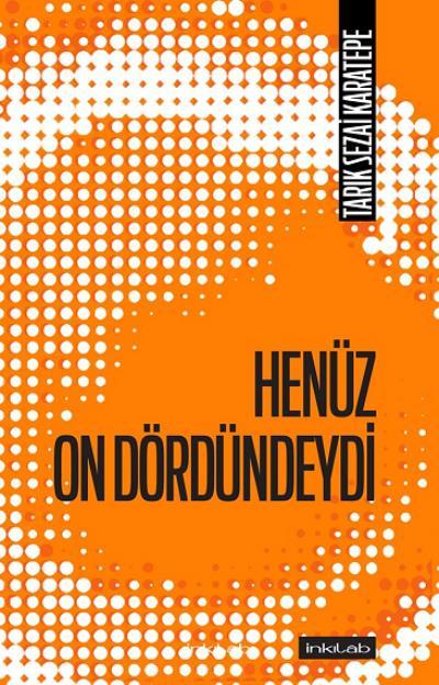 Henüz On Dördündeydi, Tarık Sezai Karatepe