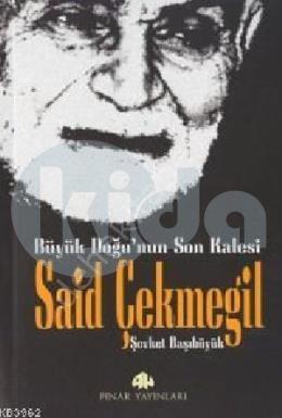 Büyük Doğunun Son Kalesi Said Çekmegil