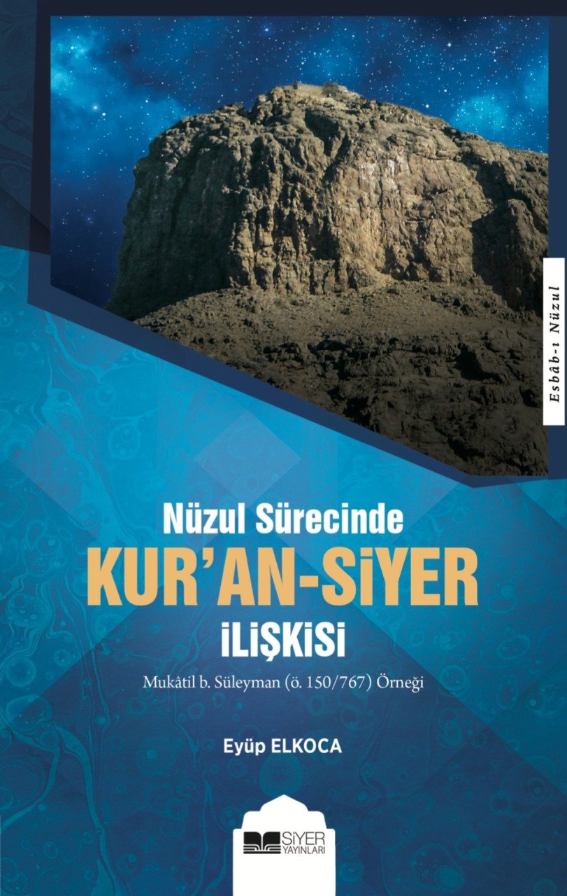 Nüzul Sürecinde Kur'an-Siyer İlişkisi, Eyüp Elkoca