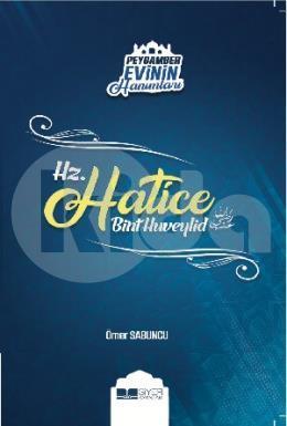 Hz. Hatice Bint Huveylid / Peygamber Evinin Hanımları 1 Ömer Sabuncu