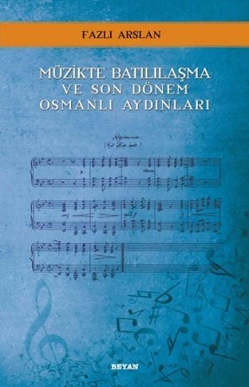 Müzikte Batılılaşma ve Son Dönem Osmanlı Aydınları, Fazlı Arslan
