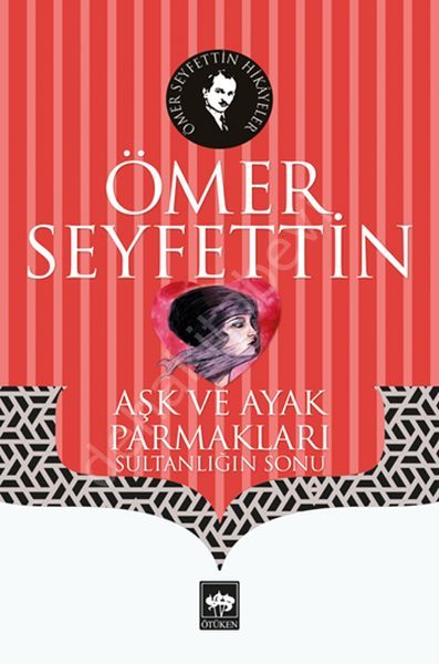 Aşk ve Ayak Parmakları, Ömer Seyfettin