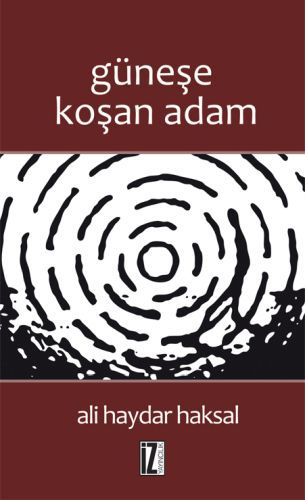 Güneşe Koşan Adam - Ali Haydar Haksal