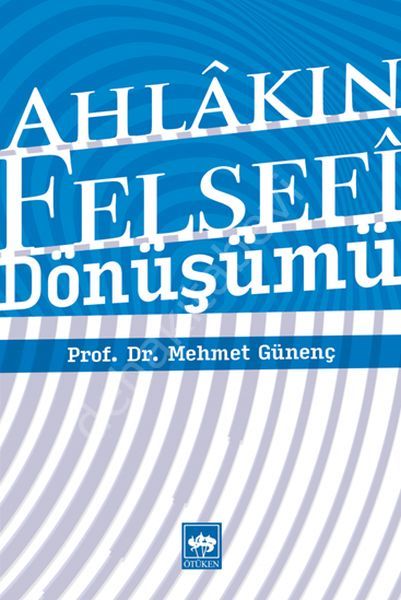 Ahlâkın Felsefî Dönüşümü, Mehmet Günenç
