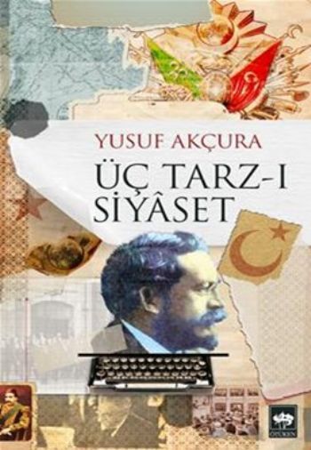 Üç Tarz-ı Siyaset, Yusuf Akçura