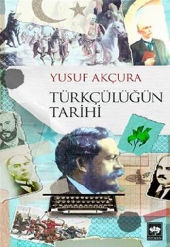 Türkçülüğün Tarihi, Yusuf Akçura